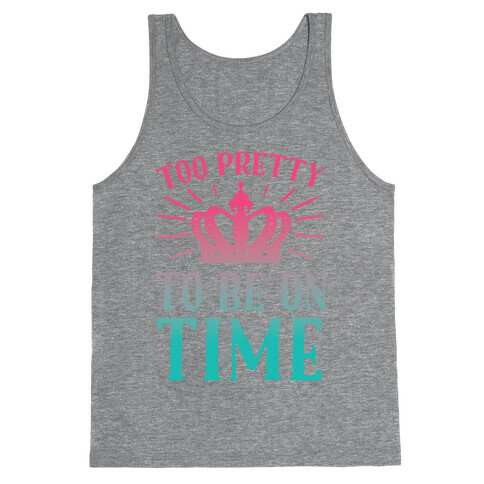 Too Pretty To Be On Time Tank Top
