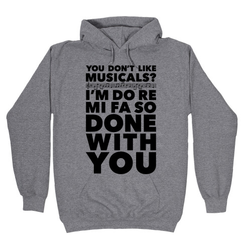 I'm Do Re Mi Fa So Done With You Hooded Sweatshirt