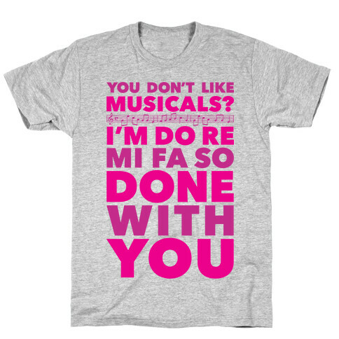 I'm Do Re Mi Fa So Done With You T-Shirt