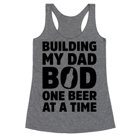 Building My Dad Bod One Beer at a Time Racerback Tank Top