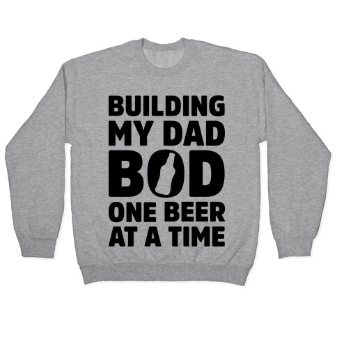 Building My Dad Bod One Beer at a Time Pullover