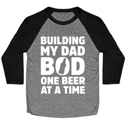 Building My Dad Bod One Beer at a Time Baseball Tee