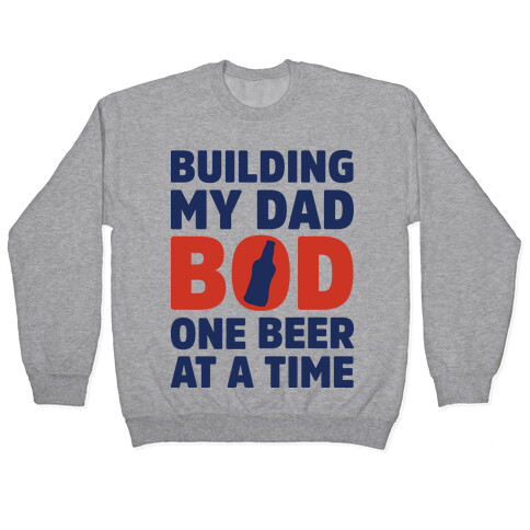 Building My Dad Bod One Beer at a Time Pullover