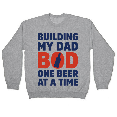 Building My Dad Bod One Beer at a Time Pullover