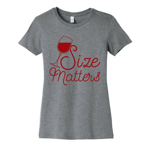 Size Matters (Wine) Womens T-Shirt