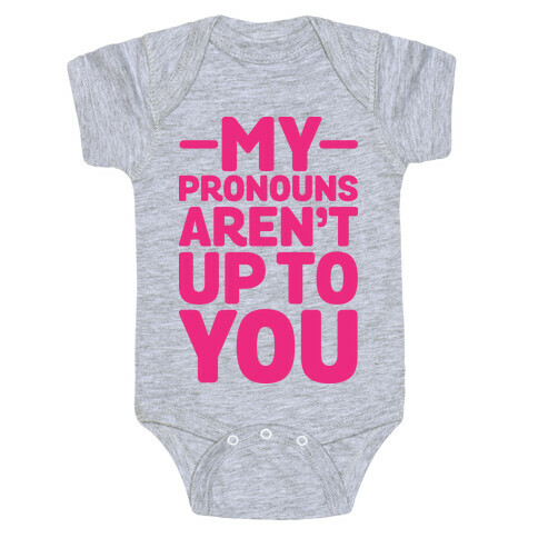 My Pronouns Aren't Up to You Baby One-Piece