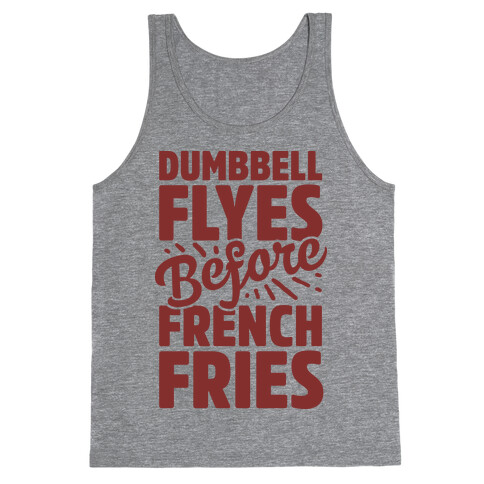 Dumbbell Flyes Before French Fries Tank Top
