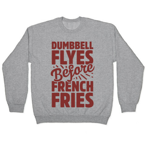 Dumbbell Flyes Before French Fries Pullover
