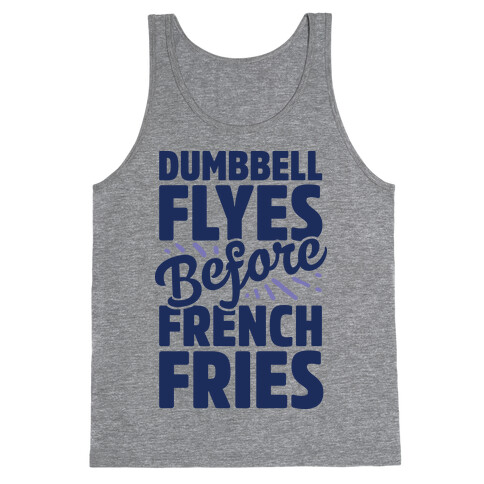 Dumbbell Flyes Before French Fries Tank Top