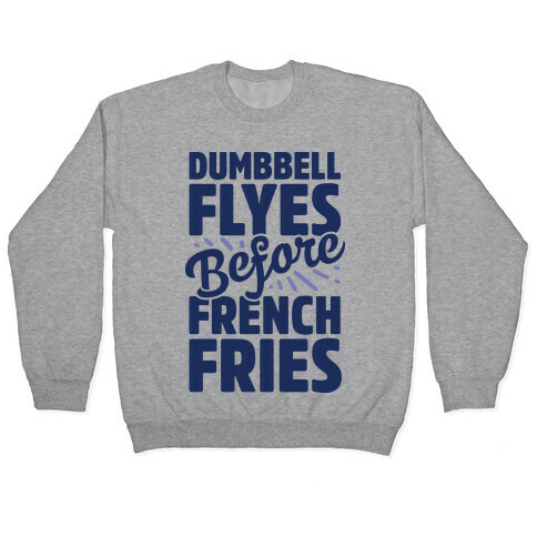 Dumbbell Flyes Before French Fries Pullover