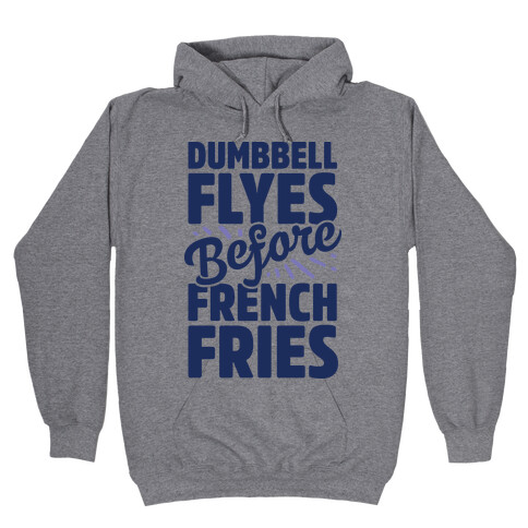 Dumbbell Flyes Before French Fries Hooded Sweatshirt