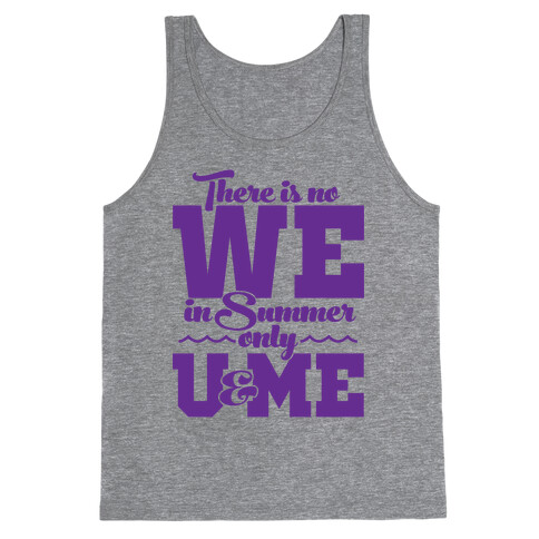 There Is No We In Summer Only U And Me Tank Top