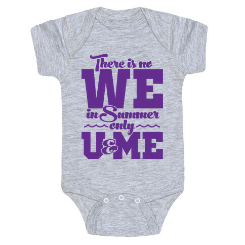 There Is No We In Summer Only U And Me Baby One-Piece
