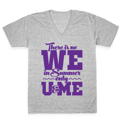 There Is No We In Summer Only U And Me V-Neck Tee Shirt