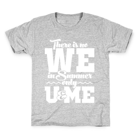 There Is No We In Summer Only U And Me Kids T-Shirt