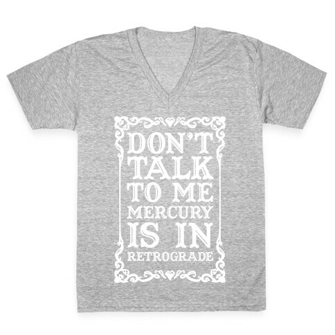 Don't Talk To Me Mercury Is In Retrograde V-Neck Tee Shirt
