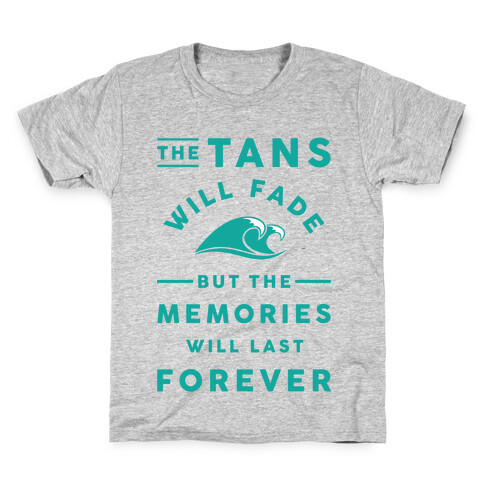 The Tans Will Fade But The Memories Will Last Forever Kids T-Shirt