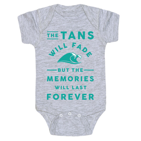 The Tans Will Fade But The Memories Will Last Forever Baby One-Piece