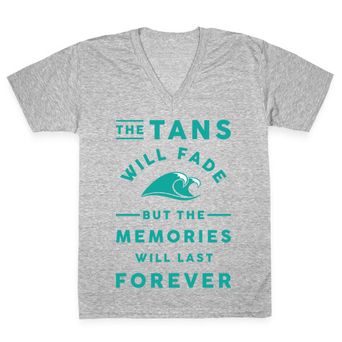 The Tans Will Fade But The Memories Will Last Forever V-Neck Tee Shirt