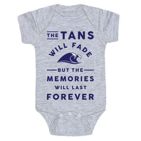 The Tans Will Fade But The Memories Will Last Forever Baby One-Piece