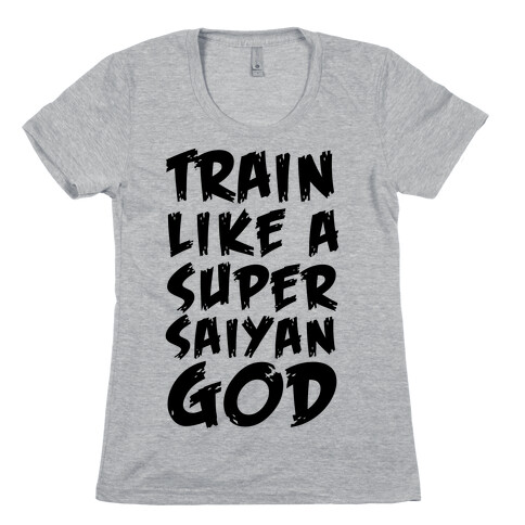 Train Like a Super Saiyan God Womens T-Shirt