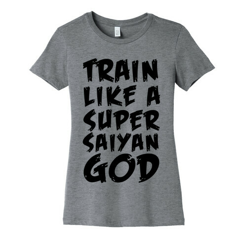 Train Like a Super Saiyan God Womens T-Shirt