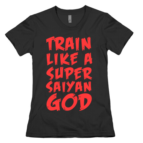 Train Like a Super Saiyan God Womens T-Shirt