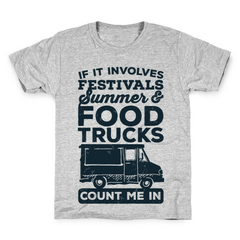 If It Involves Festivals, Summer & Food Trucks Count Me In Kids T-Shirt