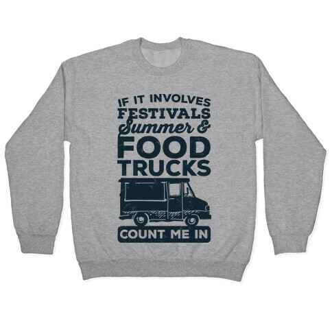 If It Involves Festivals, Summer & Food Trucks Count Me In Pullover