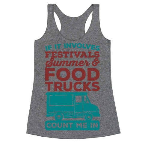 If It Involves Festivals, Summer & Food Trucks Count Me In Racerback Tank Top