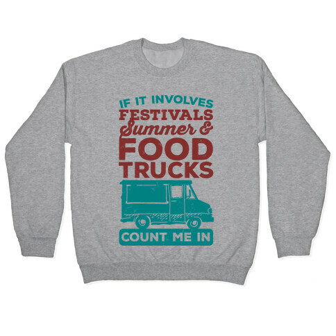 If It Involves Festivals, Summer & Food Trucks Count Me In Pullover