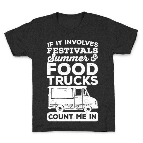 If It Involves Festivals, Summer & Food Trucks Count Me In Kids T-Shirt