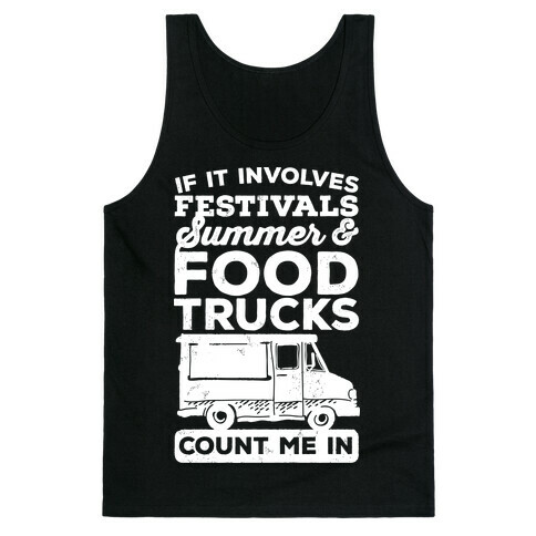 If It Involves Festivals, Summer & Food Trucks Count Me In Tank Top