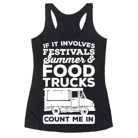 If It Involves Festivals, Summer & Food Trucks Count Me In Racerback Tank Top