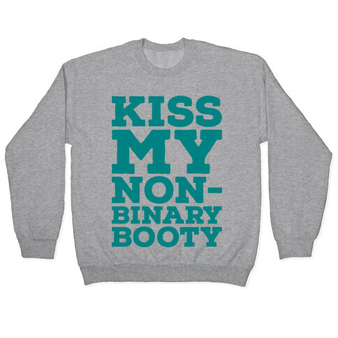 Kiss My Non-Binary Booty Pullover