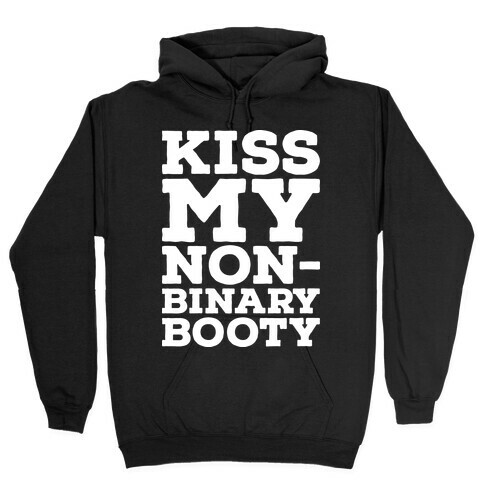 Kiss My Non-Binary Booty Hooded Sweatshirt