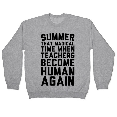 Summer That Magical Time When Teachers Become Human Again Pullover