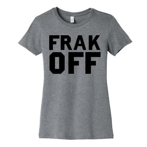 Frak Off Womens T-Shirt