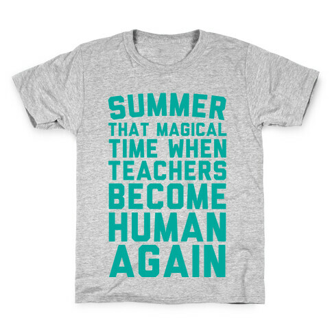 Summer That Magical Time When Teachers Become Human Again Kids T-Shirt