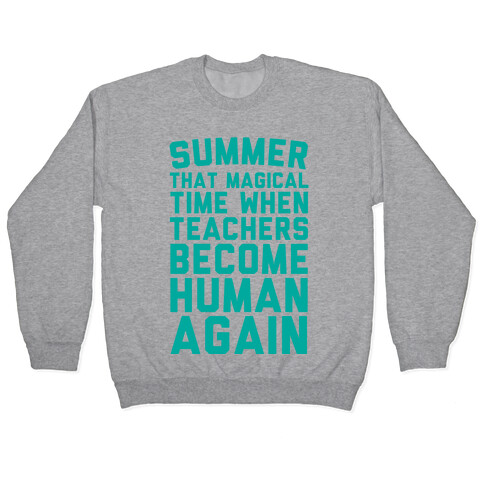 Summer That Magical Time When Teachers Become Human Again Pullover