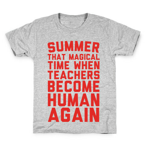 Summer That Magical Time When Teachers Become Human Again Kids T-Shirt