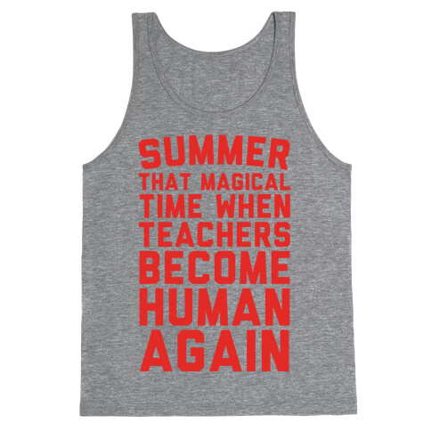 Summer That Magical Time When Teachers Become Human Again Tank Top