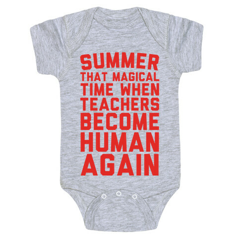 Summer That Magical Time When Teachers Become Human Again Baby One-Piece