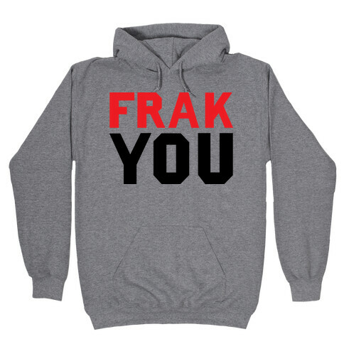 Frak You Hooded Sweatshirt