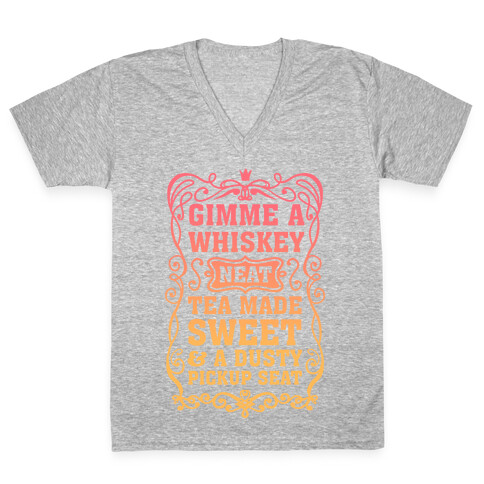 Gimme A Whiskey Neat, Tea Made Sweet & A Dusty Pickup Seat V-Neck Tee Shirt
