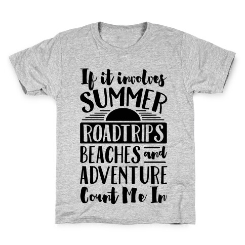 If It Involves Summer Roadtrips Beaches And Adventure Count Me In Kids T-Shirt
