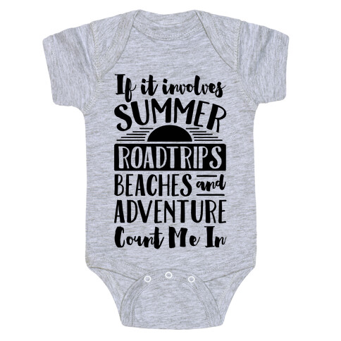 If It Involves Summer Roadtrips Beaches And Adventure Count Me In Baby One-Piece