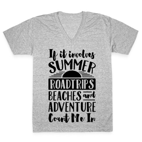 If It Involves Summer Roadtrips Beaches And Adventure Count Me In V-Neck Tee Shirt