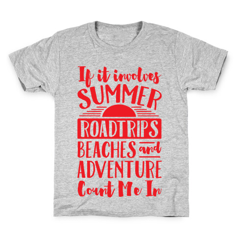 If It Involves Summer Roadtrips Beaches And Adventure Count Me In Kids T-Shirt
