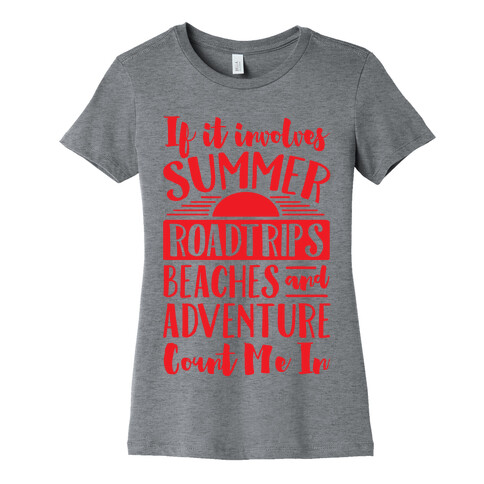 If It Involves Summer Roadtrips Beaches And Adventure Count Me In Womens T-Shirt